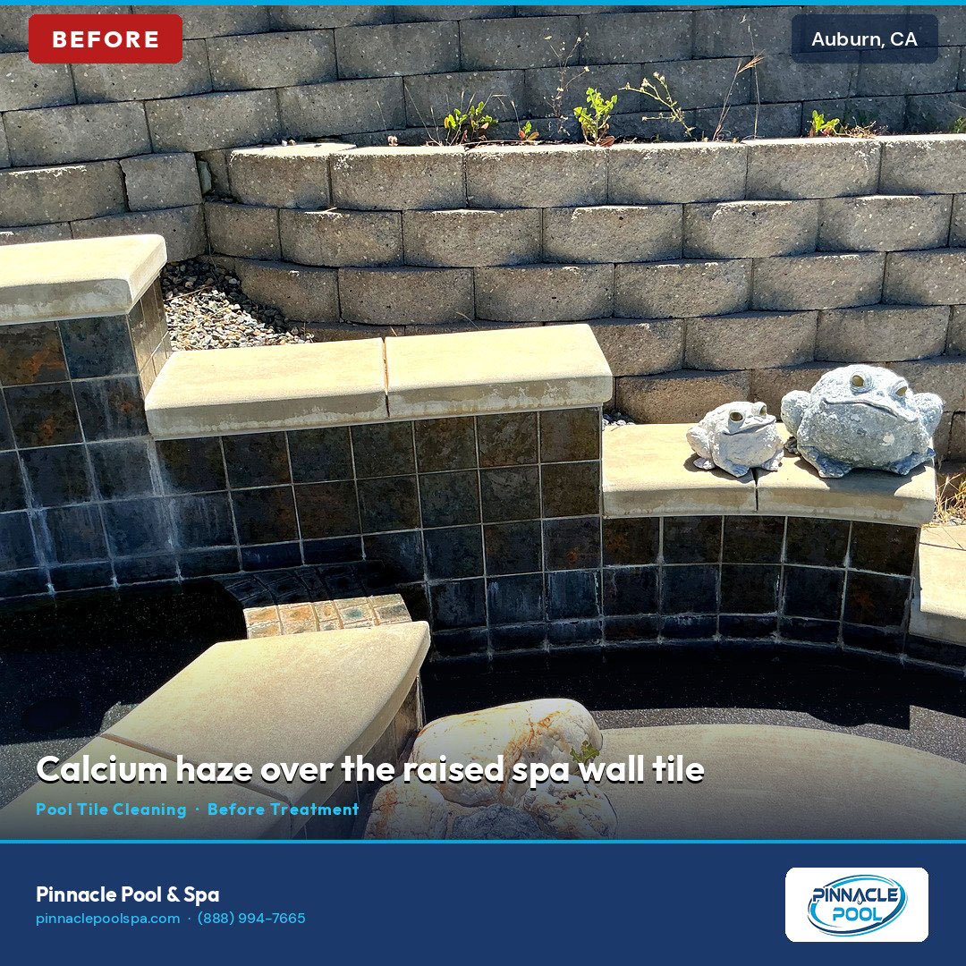 Before — calcium haze over the raised spa wall tile, Auburn CA